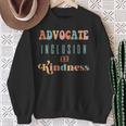 Advocate Inclusion And Kindness Special Needs Diversity Love Sweatshirt Gifts for Old Women