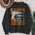 If Alberto Can't Fix It We're All Screwed Sweatshirt Gifts for Old Women