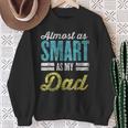 Almost As Smart As My Dad Matching Father's Day Father Son Sweatshirt Gifts for Old Women