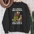 Als Jäger Satisfaction Als Papa Glücklich Hunting Hunter Sweatshirt Geschenke für alte Frauen