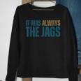 It Was Always The Jags Sweatshirt Gifts for Old Women