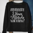 Apparently I Have An Attitude Sarcastic Sweatshirt Gifts for Old Women