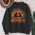 Arm Wrestler Dad Father Day For Arm Wrestling Sweatshirt Gifts for Old Women