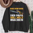 Aus Dem Weg Der Papa Will Holz Lumberjack Sayings Sweatshirt Geschenke für alte Frauen