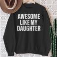 Awesome Like My Daughter Mothers Fathers Day Mom Dad Sweatshirt Gifts for Old Women
