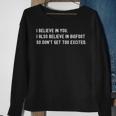 I Believe In You I Also Believe In Bigfoot Sarcasm Sweatshirt Gifts for Old Women