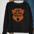 Get In My Belly Thanksgiving Day Turkey Sweatshirt Gifts for Old Women