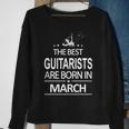 The Best Guitarists Are Born In March Sweatshirt Gifts for Old Women