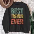 Best Trevor Ever Personalized First Name Trevor Sweatshirt Gifts for Old Women