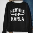 Beware Of Karla Family Reunion Last Name Team Custom Sweatshirt Gifts for Old Women