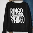 Bingo Is My Thingo For Bingo Callers Sweatshirt Gifts for Old Women