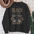 Black History Didn't Start With Slavery Black History Sweatshirt Gifts for Old Women