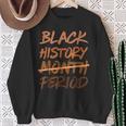Black History Month Period Melanin African American Proud Sweatshirt Gifts for Old Women
