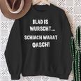 Blad Is Wurscht Schiach Warat Oasch Bayern Austria Slogan Sweatshirt Geschenke für alte Frauen