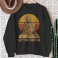 Bouddha Laisse Aller Cette Merde Let That Shit Go Sweater e Cadeaux pour les femmes âgées