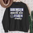 Bremsen Macht Felgen Dreckig Sweatshirt Geschenke für alte Frauen