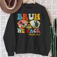 Bruh We Back First Day Of School Back To School For Teachers Sweatshirt Gifts for Old Women