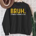 Bruh Formerly Known As Dad Vintage Father's Day Men Sweatshirt Gifts for Old Women