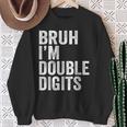 Bruh I'm Double Digits 10 Year Old 10Th Birthday Boy Sweatshirt Gifts for Old Women
