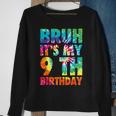Bruh It's My 9Th Birthday 9 Year Old Tie Dye 9Th Birthday Sweatshirt Gifts for Old Women