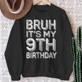 Bruh It's My 9Th Birthday Boy 9 Year Old Bday Sweatshirt Gifts for Old Women
