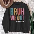 Bruh We Out School Counselor Last Day Of School Sweatshirt Gifts for Old Women