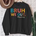 Bruh We Out Teachers Last Day Of School End Of School Year Sweatshirt Gifts for Old Women