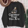 Calmer Than You Are Minimalist Sweatshirt Gifts for Old Women