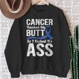 Cancer Touched My Butt So I Kicked It's Ass Colon Cancer Sweatshirt Gifts for Old Women