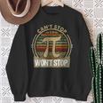Can't Stop Pi Won't Stop Math Pi Day Maths Teacher Sweatshirt Gifts for Old Women Can't Stop Pi Won't Stop Math Pi Day Maths Teacher Sweatshirt Gifts for Old Women