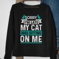 My Cat Was Sitting On Me Cat Owner Joke Cat Lover Sweatshirt Gifts for Old Women