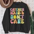 Catcher Hair Don't Care Softball Catcher Softball Player Sweatshirt Gifts for Old Women