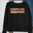 Chapel Hill Nc North Carolina City Home Roots Sweatshirt Gifts for Old Women