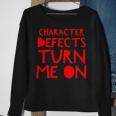 Character Defects Turn Me On Alcoholic Clean And Sober Sweatshirt Gifts for Old Women