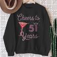Cheers To 51 Years 51St Birthday 51 Years Old Bday Sweatshirt Gifts for Old Women