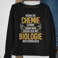 Chemie Stimmt Biologie Chemist Biologist Biochemie Sweatshirt Geschenke für alte Frauen