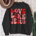 Christian Love Like Jesus Valentine Sweatshirt Gifts for Old Women
