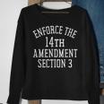 Classic Enforce The 14Th Amendment Section 3 Sweatshirt Gifts for Old Women