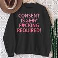 Consent Is Sexy Fcking Required Apparel Sweatshirt Gifts for Old Women