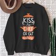 Cooking Cook Kitchen Chef Kiss The Chef Or Eat Nothing Sweatshirt Gifts for Old Women