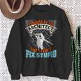 Cool ArchitectArchitect Cant Fix Stupid Sweatshirt Gifts for Old Women