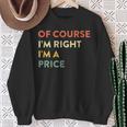 Of Course I'm Right Price Last Name Surname Humor Sweatshirt Gifts for Old Women