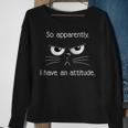 Cranky Cat So Apparently I Have An Attitude Cat Lovers Sweatshirt Gifts for Old Women