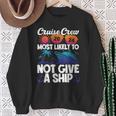 Cruise Crew 2024 Most Likely To Not Give A Ship Sweatshirt Gifts for Old Women