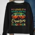 Cruise Ship Family Friends Matching Vacation Trip I Love It Sweatshirt Gifts for Old Women