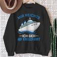 Cruise Ship Mir Reichts Ich Geh Auf Kreuzfahrt Mir Reichts Ich Geh Auf Sweatshirt Geschenke für alte Frauen