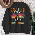 Cruising Into My 40Th Birthday 40 Year Old Cruise Birthday Sweatshirt Gifts for Old Women