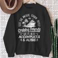 Were More Than Cruising Friends Were Also Accomplices Alibis Sweatshirt Gifts for Old Women