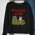 Cute But Creepy All My Friends Are Dead Unicorn Sweatshirt Gifts for Old Women