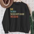 The Dad The Man The Security Guard The Legend Sweatshirt Gifts for Old Women